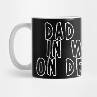 Dad i'm in War on drugs Mug